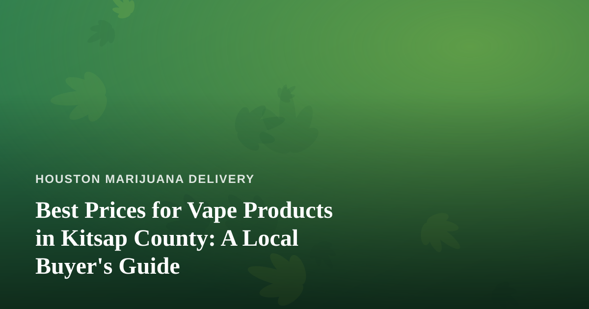 Best Prices for Vape Products in Kitsap County: A Local Buyer’s Guide