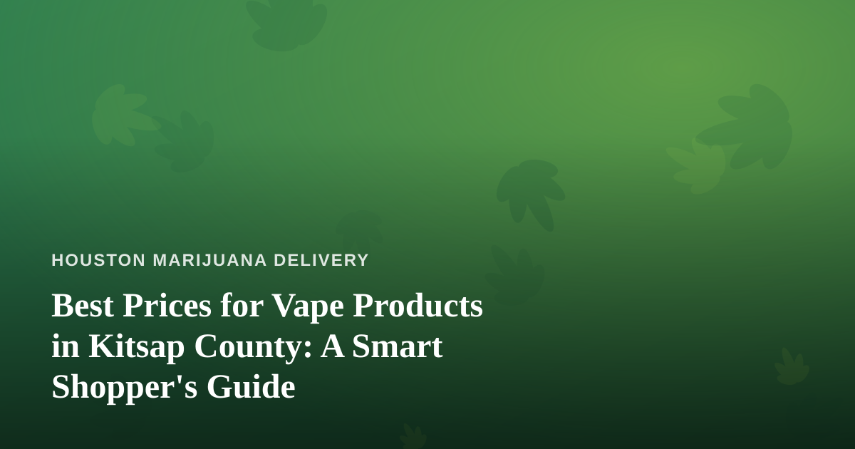 Best Prices for Vape Products in Kitsap County: A Smart Shopper’s Guide
