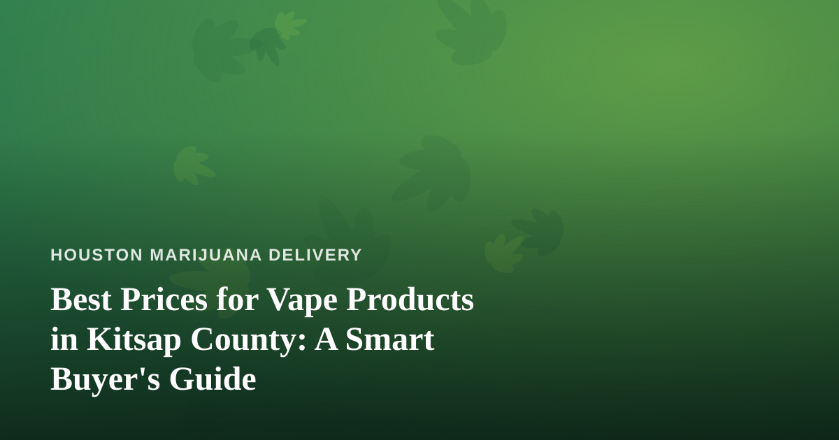 Best Prices for Vape Products in Kitsap County: A Smart Buyer’s Guide