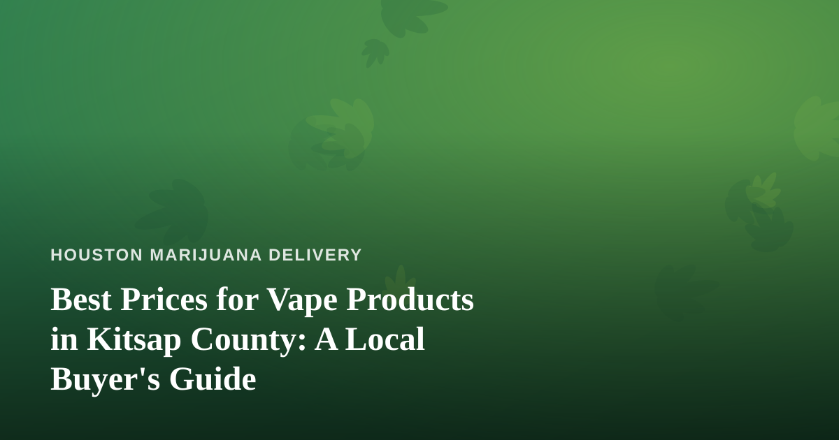 Best Prices for Vape Products in Kitsap County: A Local Buyer’s Guide