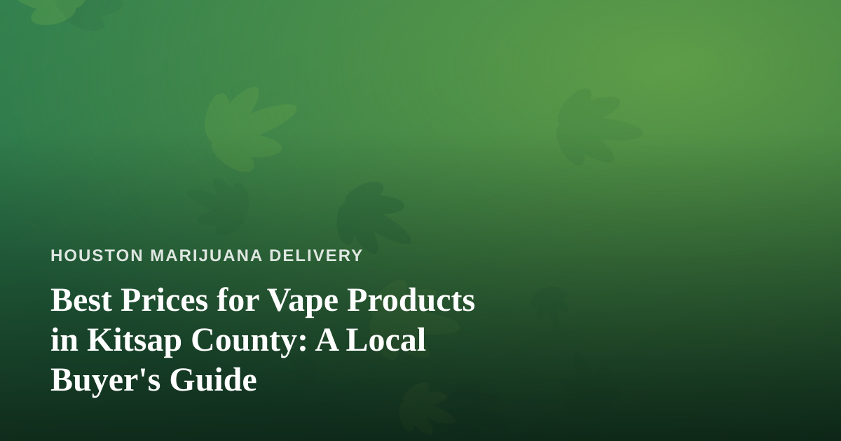 Best Prices for Vape Products in Kitsap County: A Local Buyer’s Guide