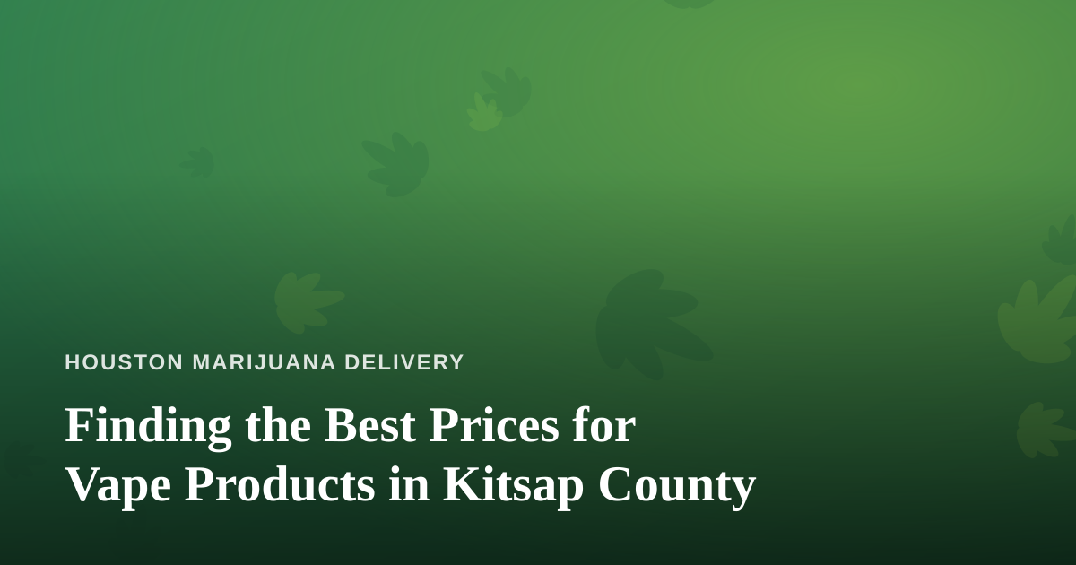 Finding the Best Prices for Vape Products in Kitsap County