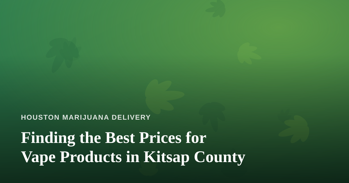 Finding the Best Prices for Vape Products in Kitsap County