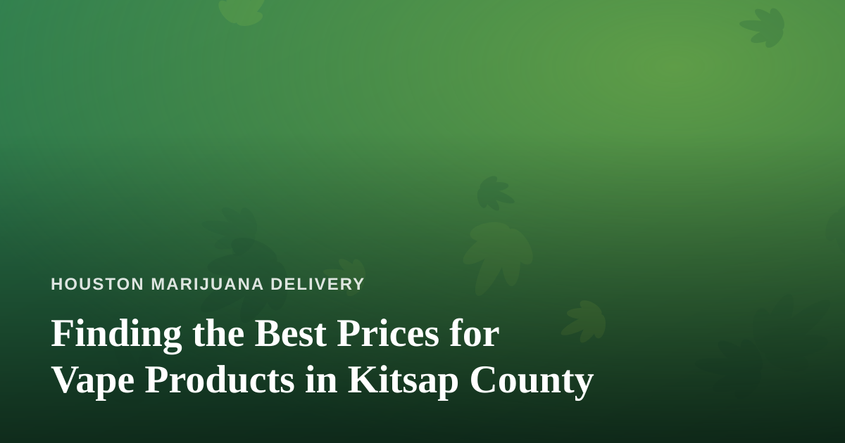 Finding the Best Prices for Vape Products in Kitsap County