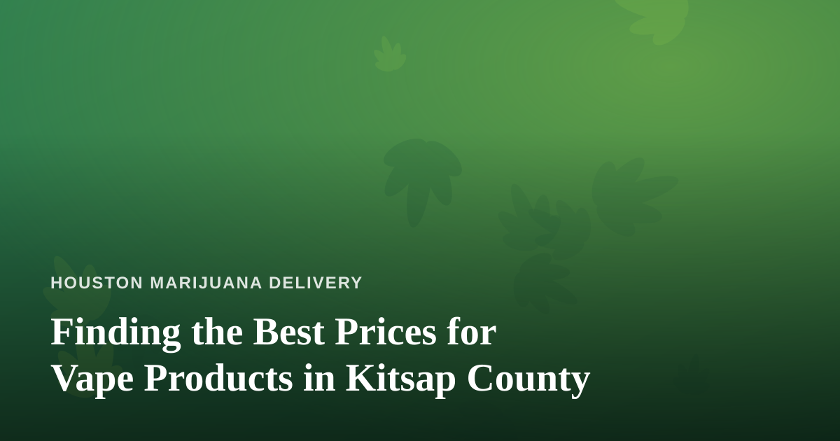 Finding the Best Prices for Vape Products in Kitsap County