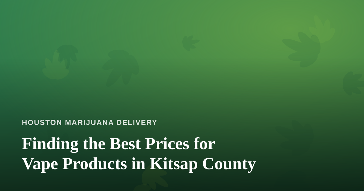Finding the Best Prices for Vape Products in Kitsap County