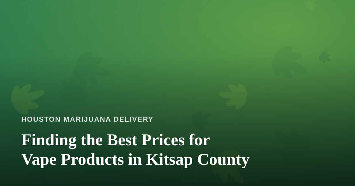 Finding the Best Prices for Vape Products in Kitsap County