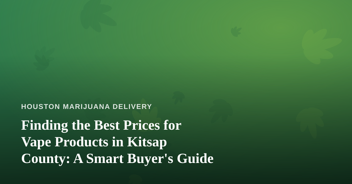 Finding the Best Prices for Vape Products in Kitsap County: A Smart Buyer’s Guide