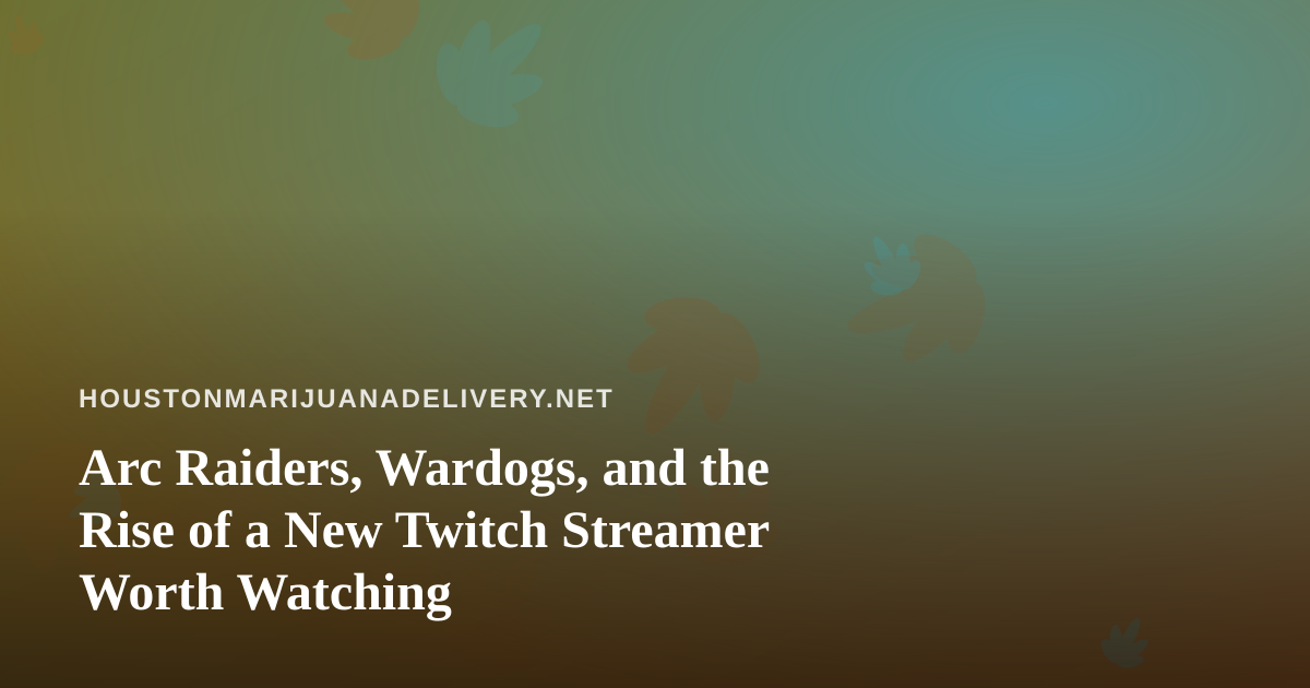 Arc Raiders, Wardogs, and the Rise of a New Twitch Streamer Worth Watching