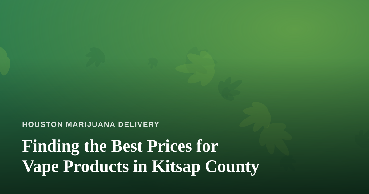 Finding the Best Prices for Vape Products in Kitsap County