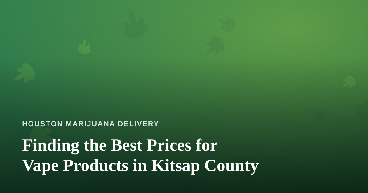 Finding the Best Prices for Vape Products in Kitsap County