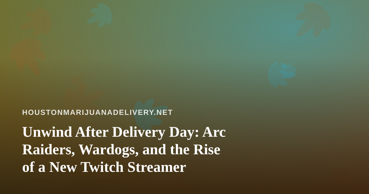 Unwind After Delivery Day: Arc Raiders, Wardogs, and the Rise of a New Twitch Streamer